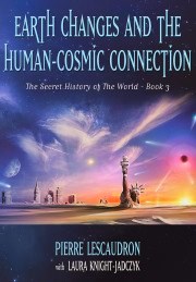 Earth Changes and the Human-Cosmic Connection