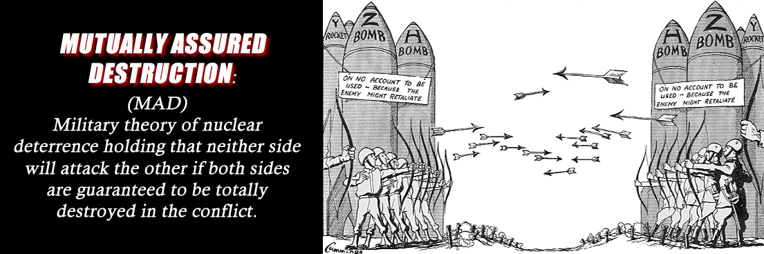 Click to enlarge Mutually assured destruction