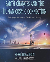 Click to enlarge Earth Changes and the Human Cosmic Connection: The Secret History of the World - Book 3