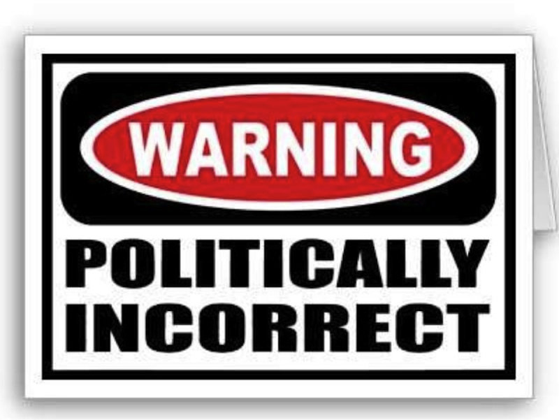 Warning Politically incorrect