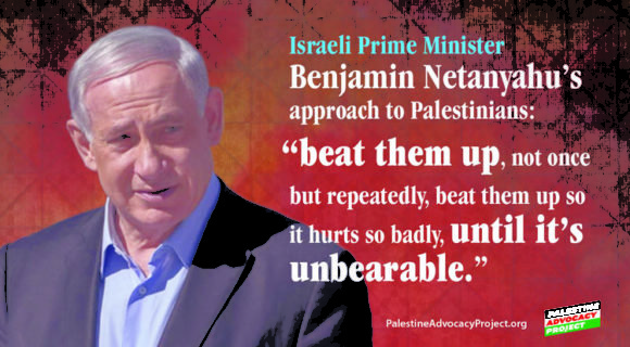 Click to enlarge Israeli Prime Minister Benjamin Netanyahu “beat them up, not once but repeatedly, beat them up so it hurts so badly, until it’s unbearable”
