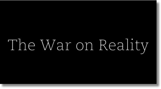 The war on reality