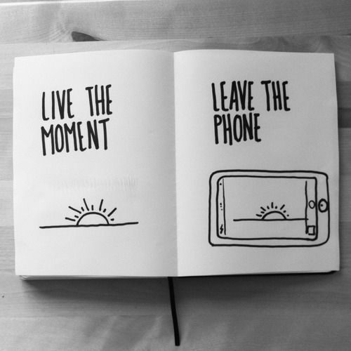 Live the moment, leave the phone