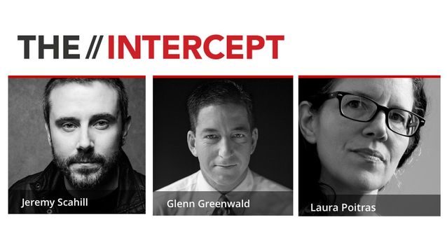 intercept greenwald scahill poitras