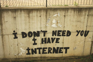 I don't need you, I have Internet