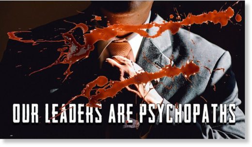 our leaders are psychopaths