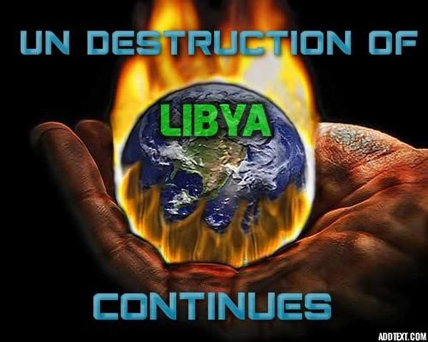Click to enlarge UN destruction of Libya continues