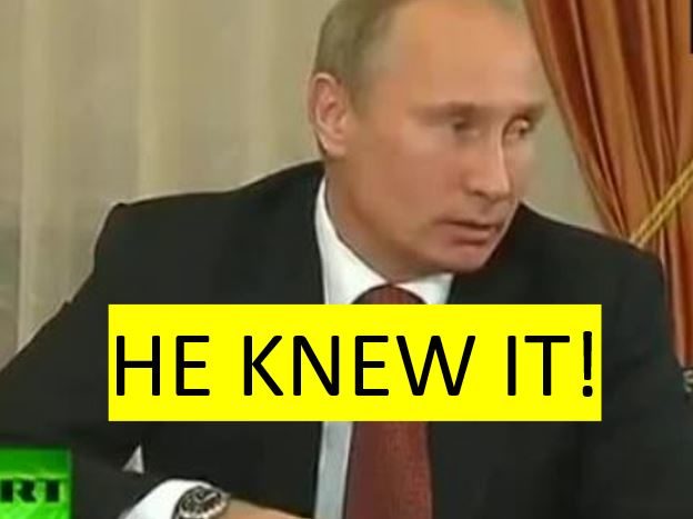 Putin knew it