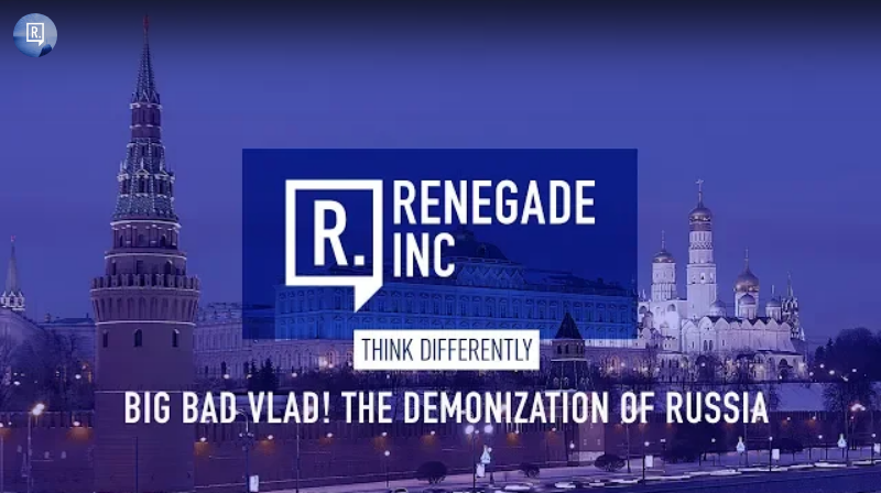 renegade inc youtube video big bad vlad demonization of russia