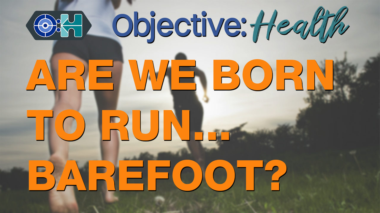objective health run barefoot