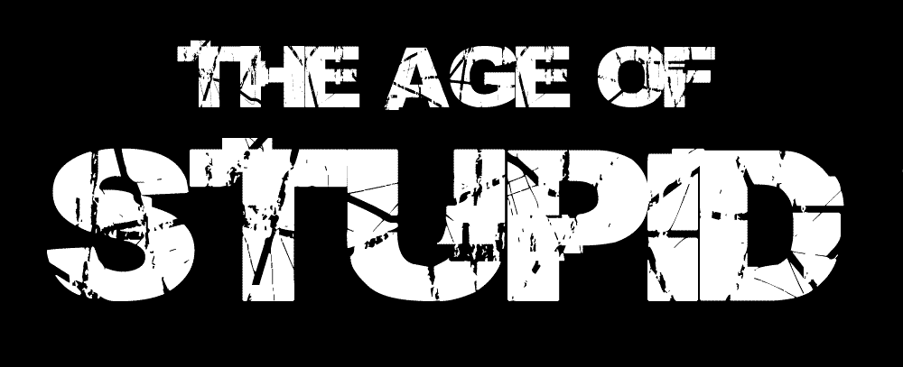 Click to enlarge age of stupid
