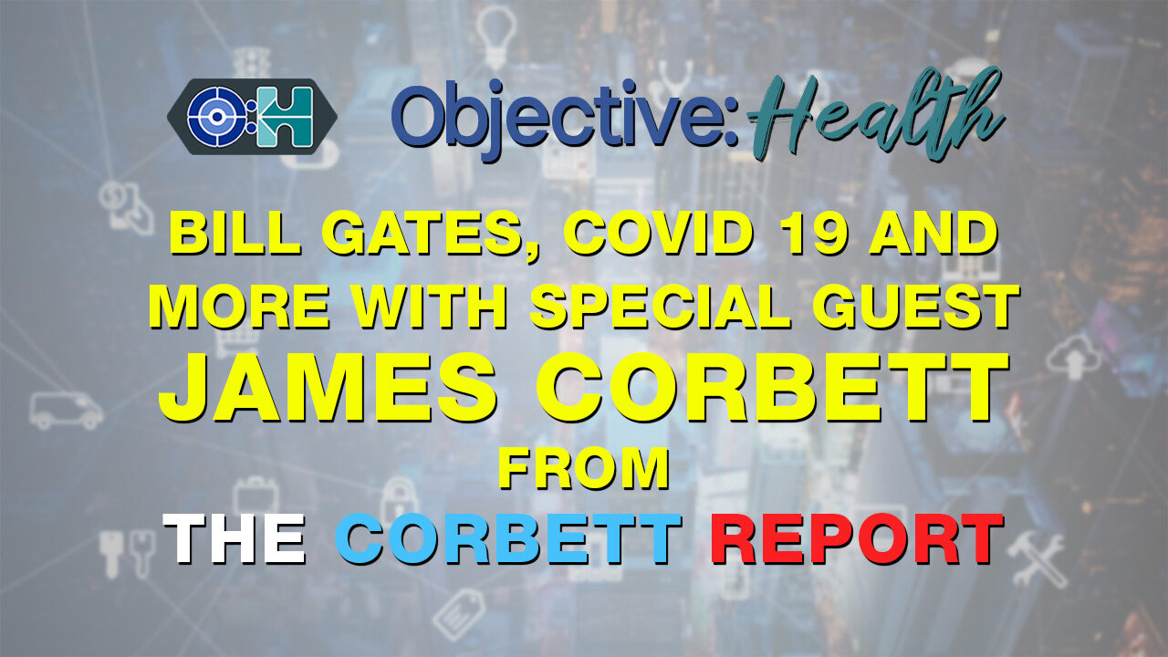 Click to enlarge objective health james corbett interview