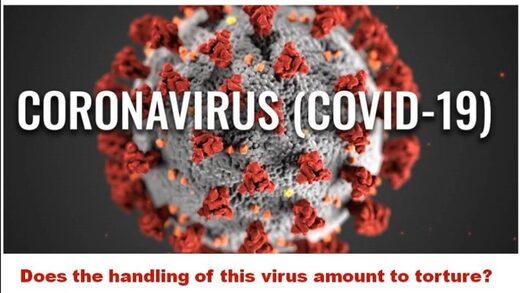 Does the Handling of the Coronavirus by Our Government Amount to Torture?