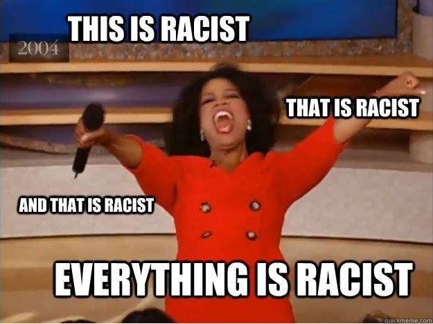 everything is racist
