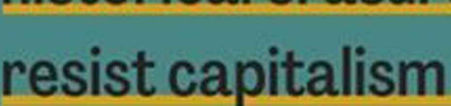 resist capitalism