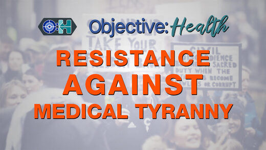 Objective:Health - Resistance Against Medical Tyranny