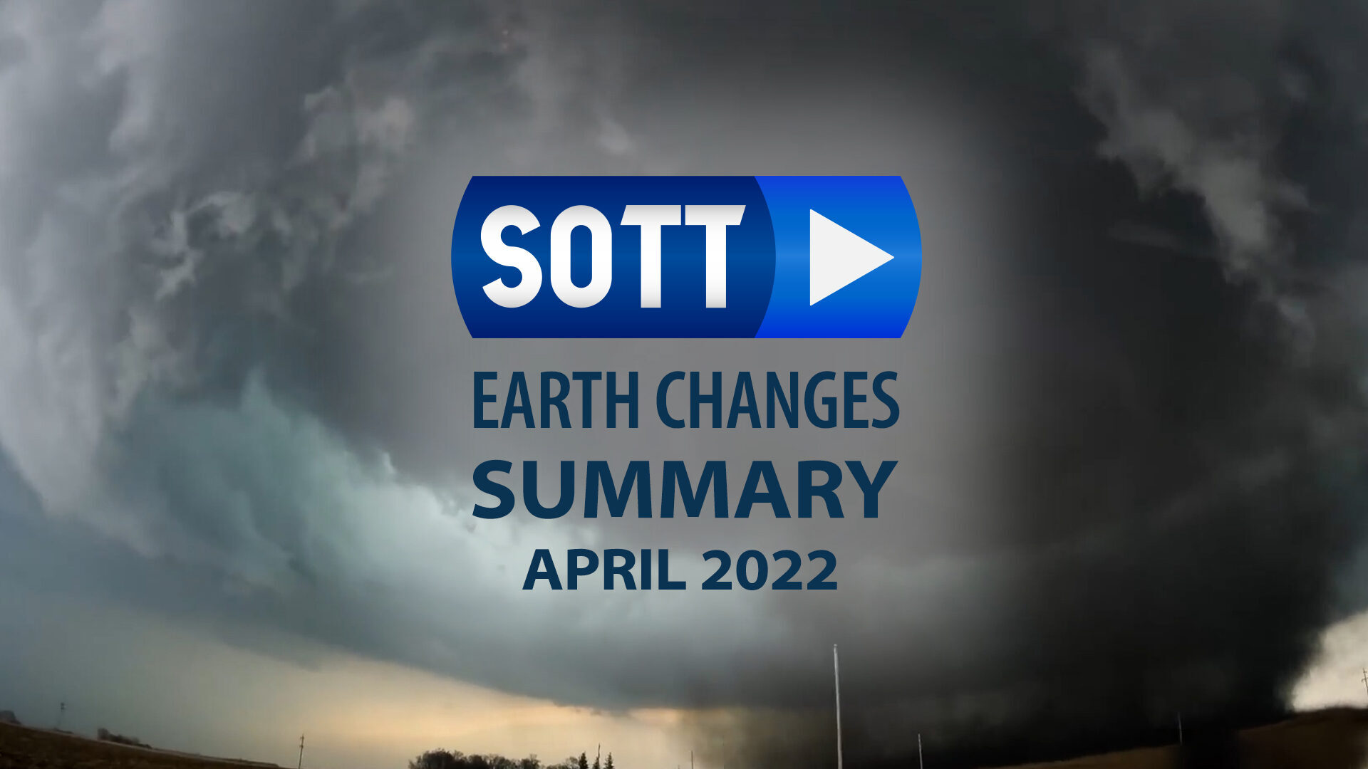 SOTT FOCUS: SOTT Earth Changes Summary - April 2022 - Extreme Weather, Planetary Upheaval, Meteor Fireballs