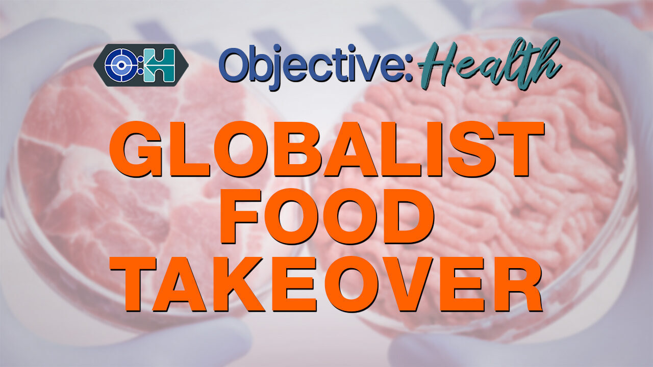 SOTT FOCUS: Objective:Health – Globalist Food Takeover