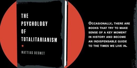 The Psychology of Totalitarianism: Reviewing Mattias Desmet's New Book Part 1