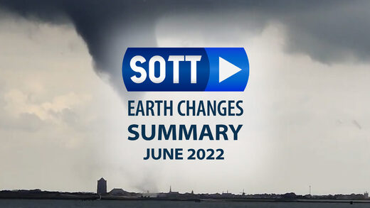 SOTT Earth Changes Summary - June 2022: Extreme Weather, Planetary Upheaval, Meteor Fireballs