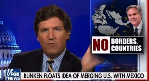 Tucker Carlson, Blinken, Mexico, no borders, no countries