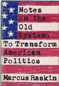 Notes on the Old System – To Transform American Politics