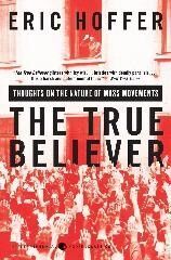 The True Believer – Thoughts on the Nature of Mass Movements