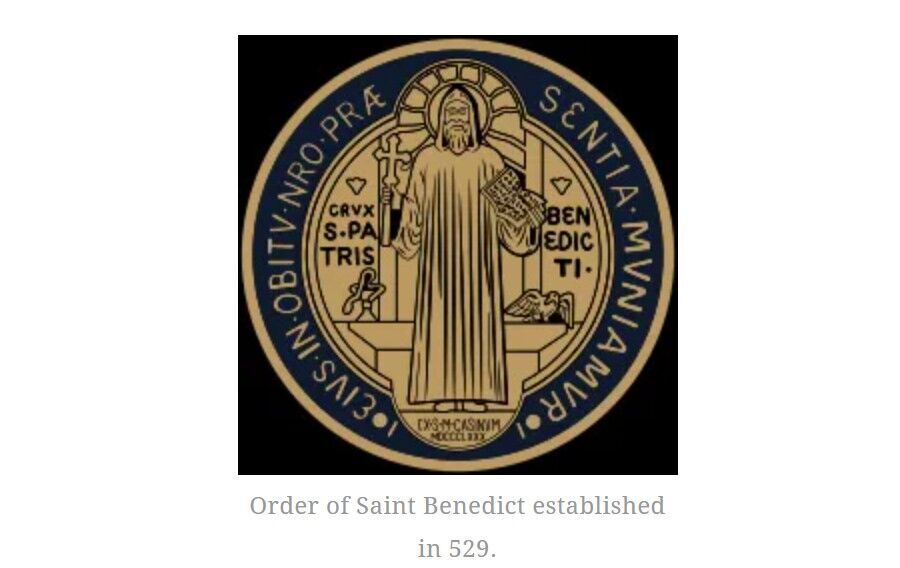 Order of Saint Benedict established in 529.
