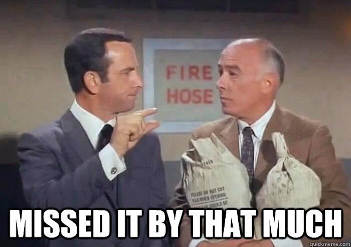 get smart meme missed by that much